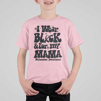 Melanoma Family Support T Shirt For Kid I Wear Black For My Mama