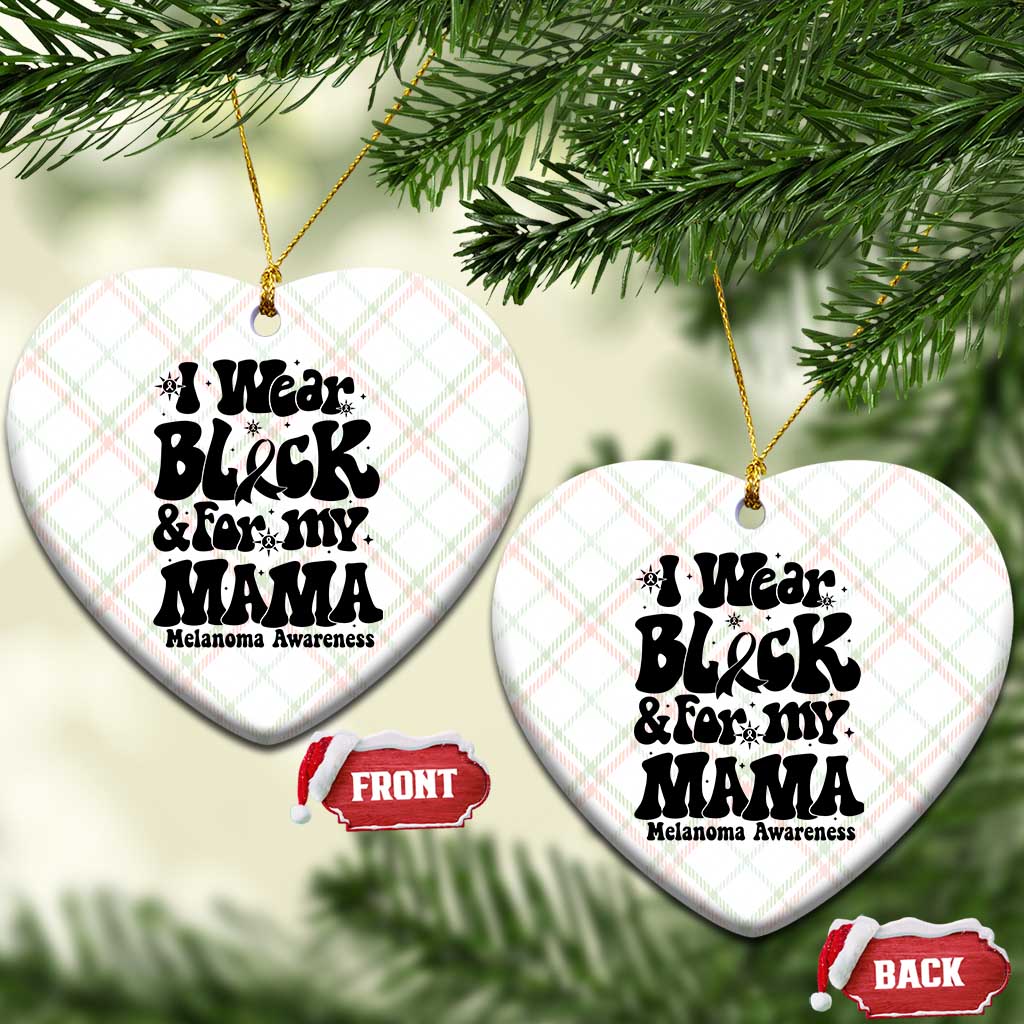 Melanoma Family Support Ceramic Ornament I Wear Black For My Mama