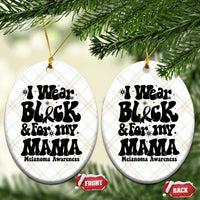Melanoma Family Support Ceramic Ornament I Wear Black For My Mama