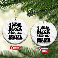 Melanoma Family Support Ceramic Ornament I Wear Black For My Mama