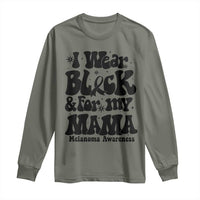 Melanoma Family Support Long Sleeve Shirt I Wear Black For My Mama
