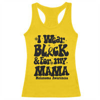 Melanoma Family Support Racerback Tank Top I Wear Black For My Mama