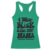 Melanoma Family Support Racerback Tank Top I Wear Black For My Mama