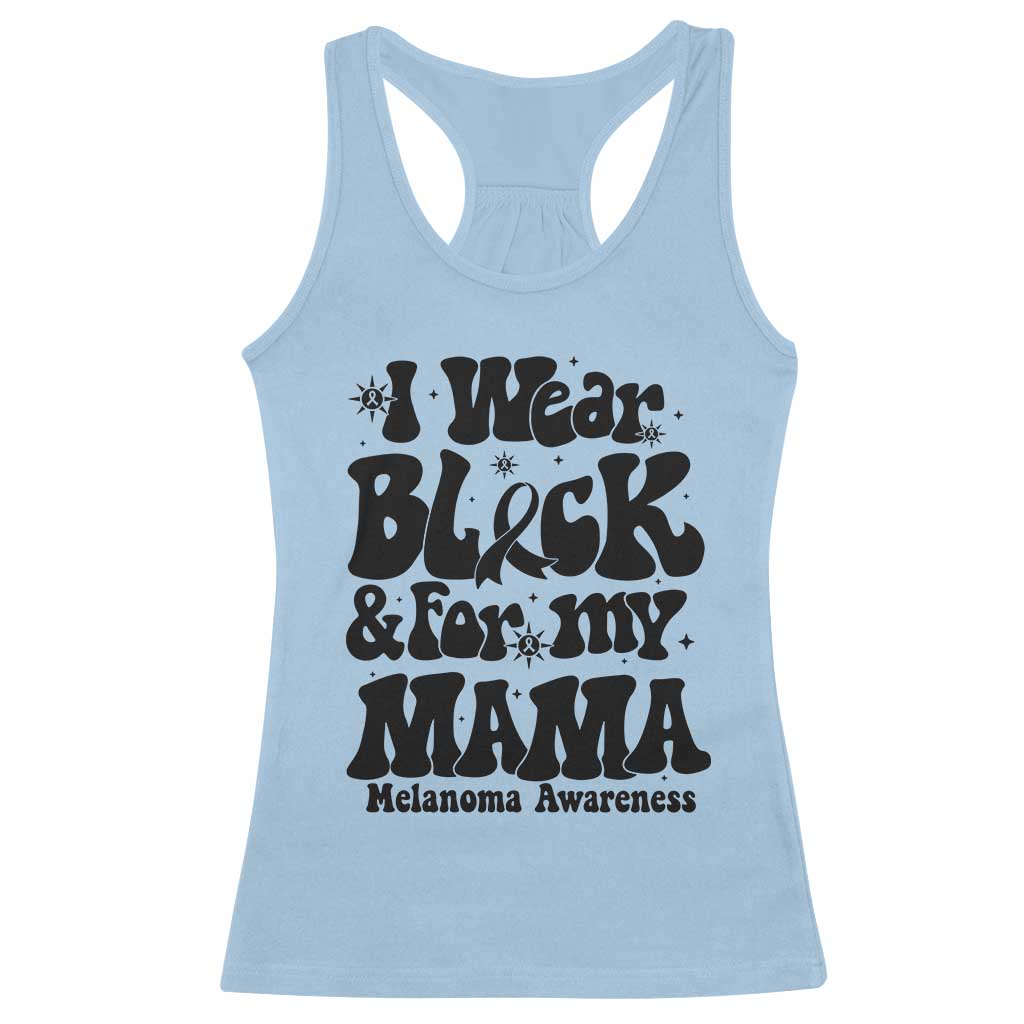Melanoma Family Support Racerback Tank Top I Wear Black For My Mama