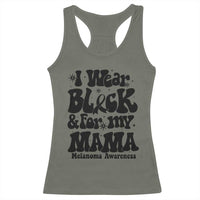 Melanoma Family Support Racerback Tank Top I Wear Black For My Mama