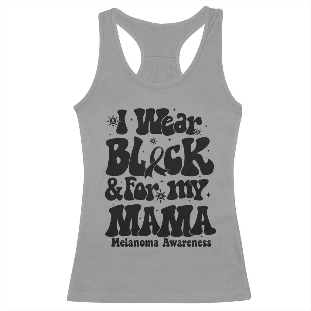 Melanoma Family Support Racerback Tank Top I Wear Black For My Mama