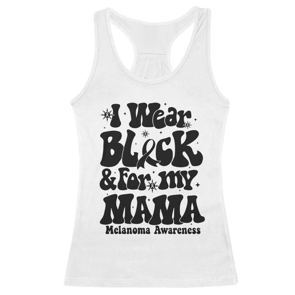 Melanoma Family Support Racerback Tank Top I Wear Black For My Mama