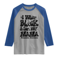 Melanoma Family Support Raglan Shirt I Wear Black For My Mama