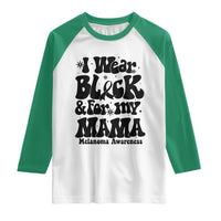 Melanoma Family Support Raglan Shirt I Wear Black For My Mama
