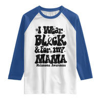 Melanoma Family Support Raglan Shirt I Wear Black For My Mama