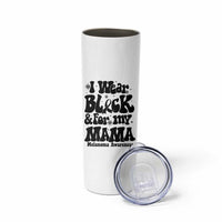 Melanoma Family Support Skinny Tumbler I Wear Black For My Mama