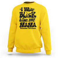 Melanoma Family Support Sweatshirt I Wear Black For My Mama