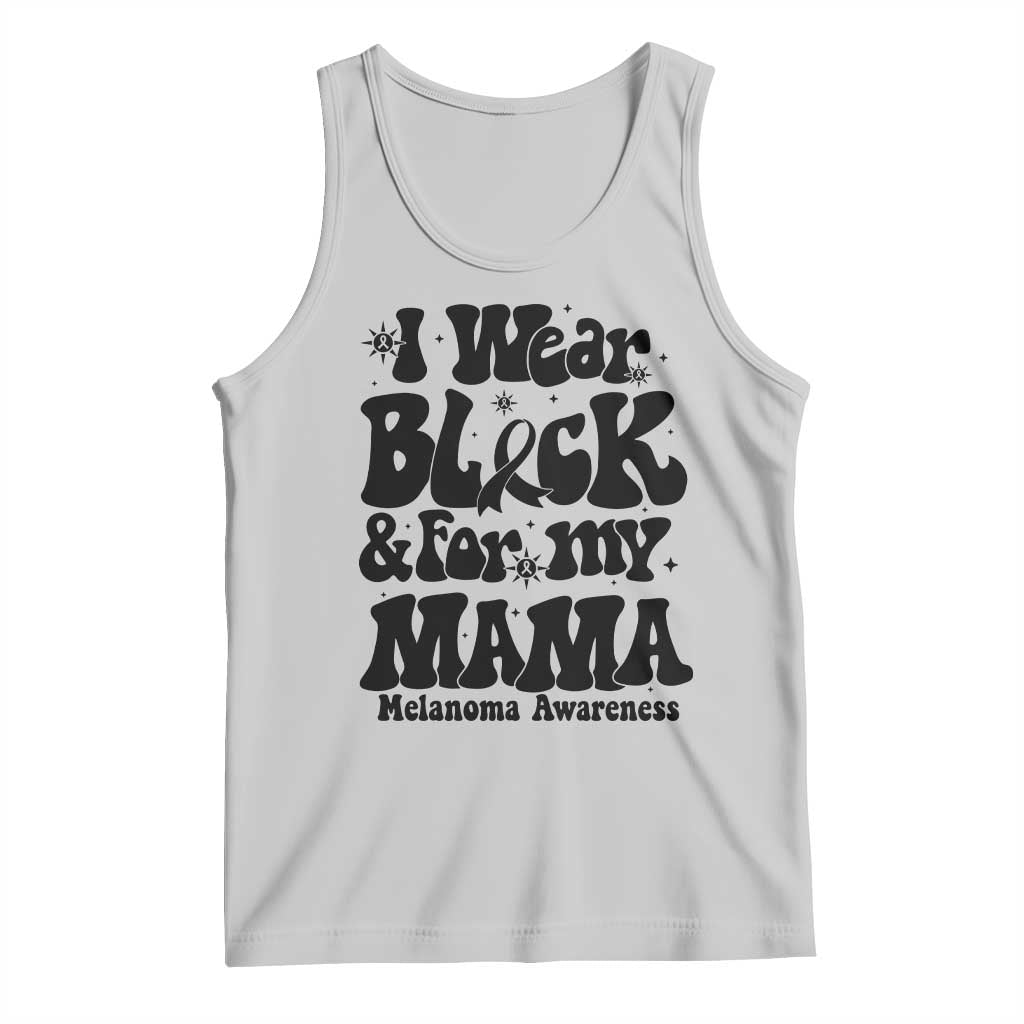 Melanoma Family Support Tank Top I Wear Black For My Mama