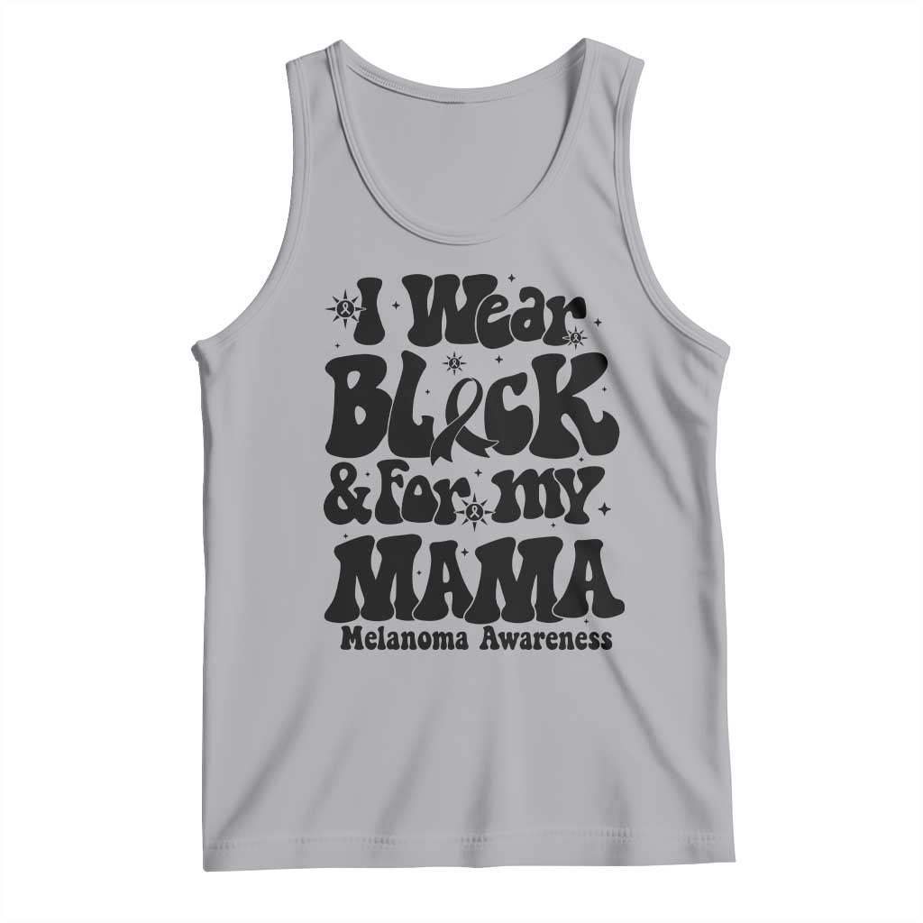 Melanoma Family Support Tank Top I Wear Black For My Mama