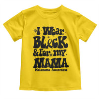 Melanoma Family Support Toddler T Shirt I Wear Black For My Mama