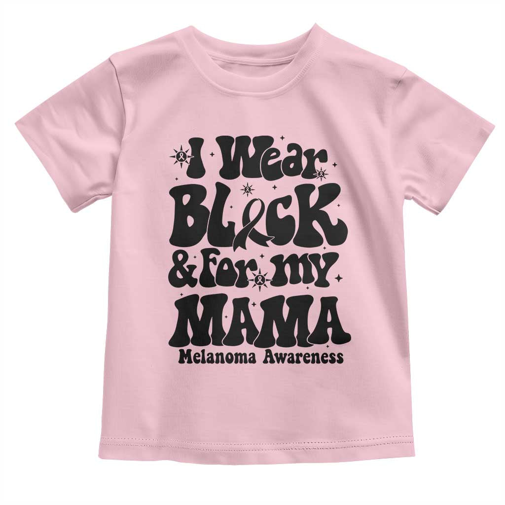 Melanoma Family Support Toddler T Shirt I Wear Black For My Mama