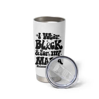 Melanoma Family Support Tumbler Cup I Wear Black For My Mama