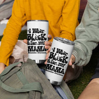 Melanoma Family Support Tumbler Cup I Wear Black For My Mama