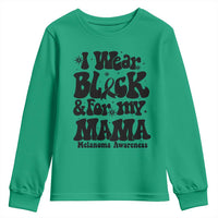 Melanoma Family Support Youth Sweatshirt I Wear Black For My Mama