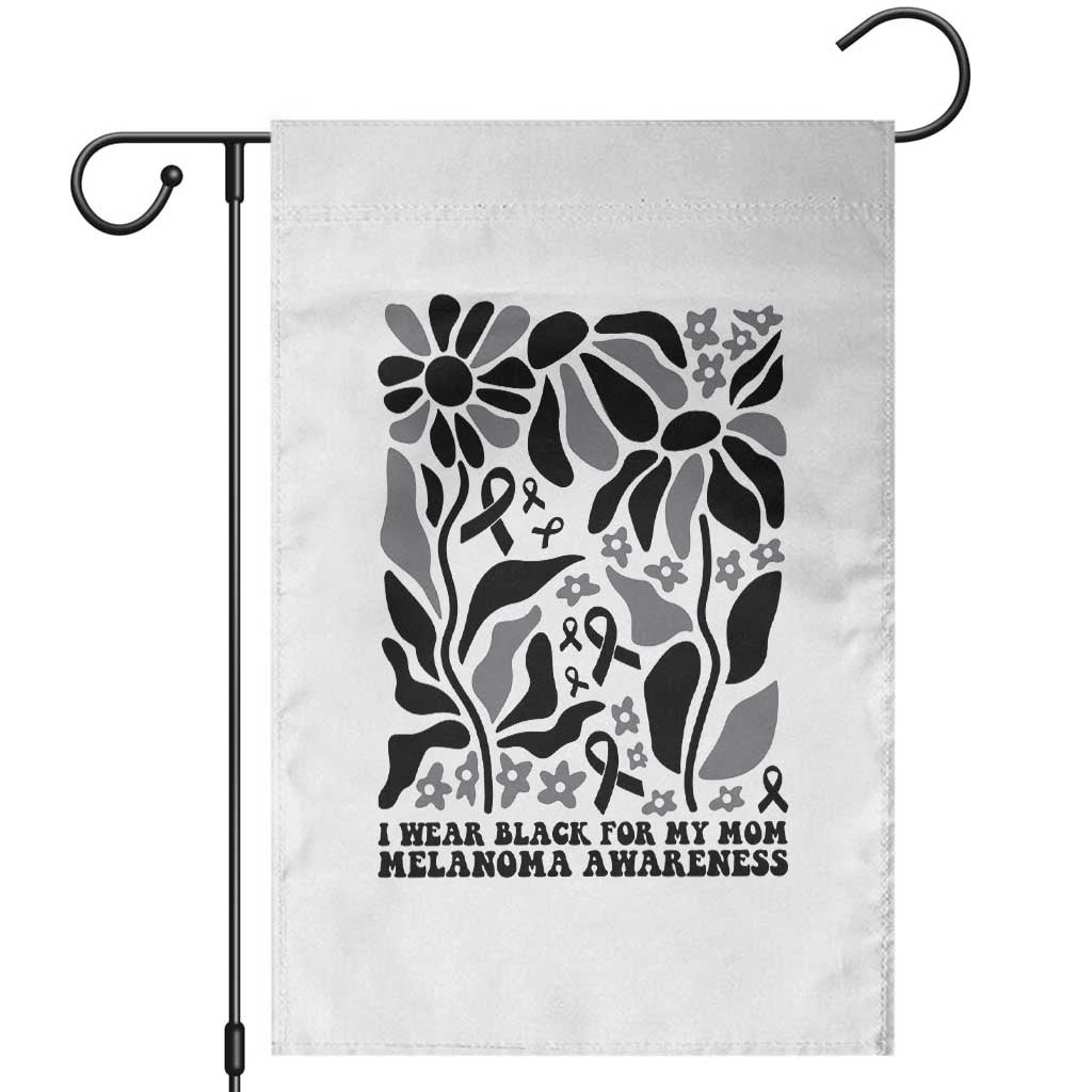 I Wear Black For My Mom Garden Flag Melanoma Support Squad
