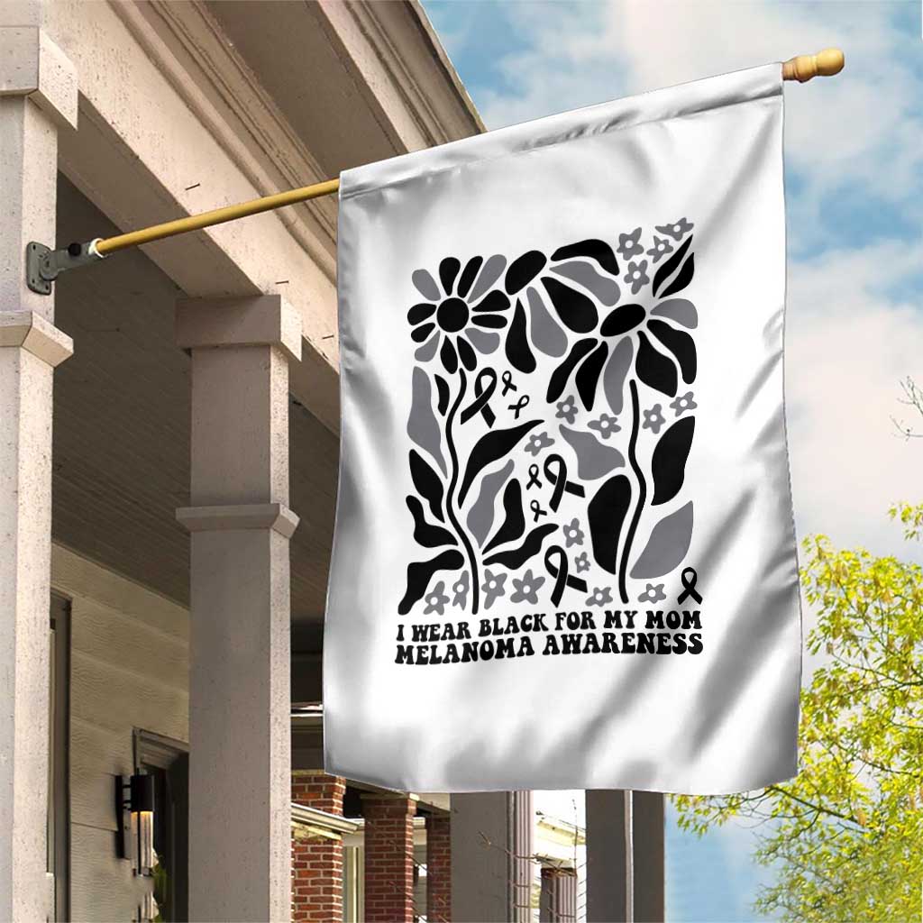 I Wear Black For My Mom Garden Flag Melanoma Support Squad