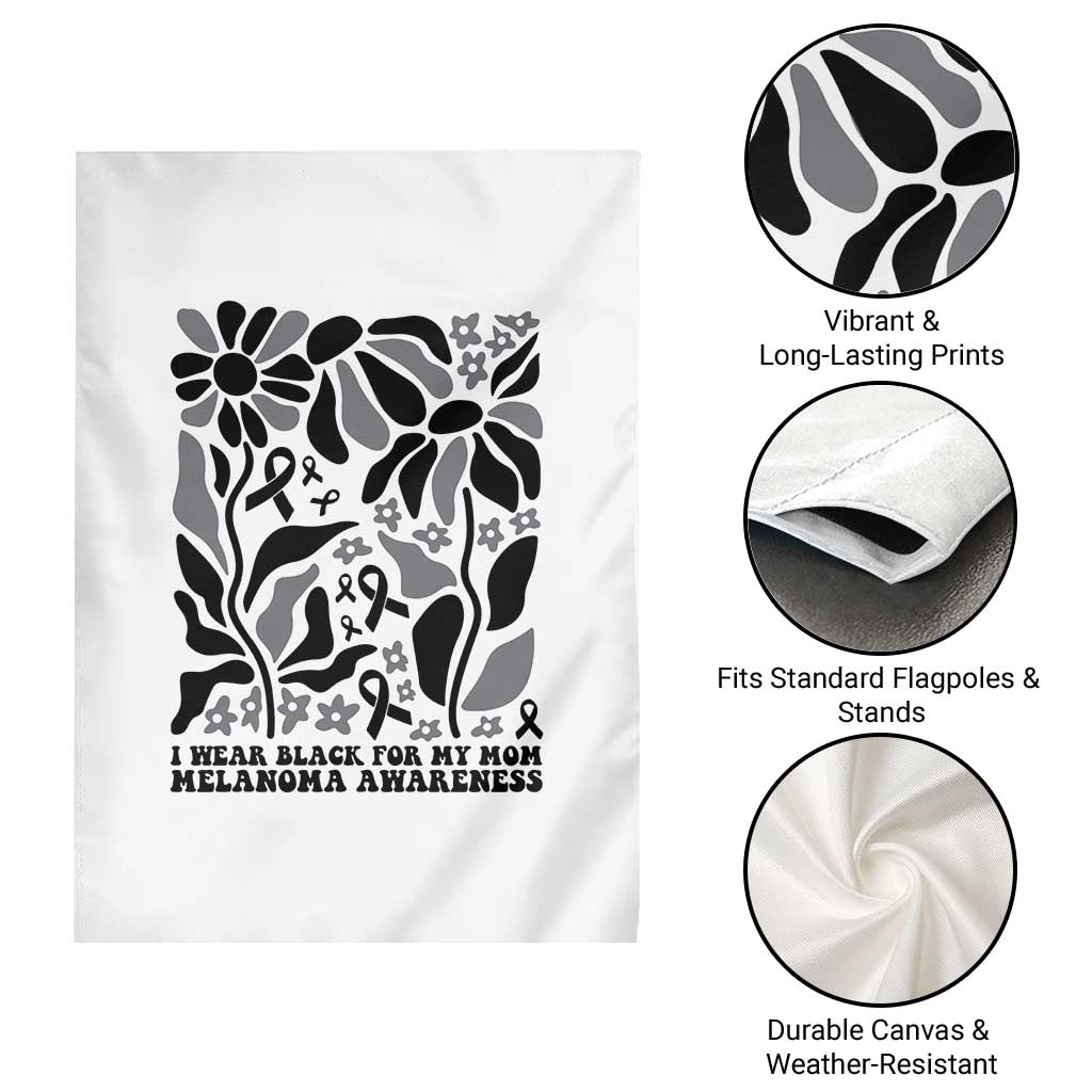 I Wear Black For My Mom Garden Flag Melanoma Support Squad