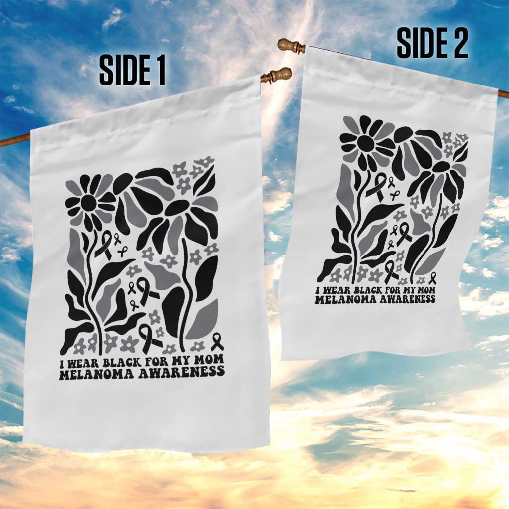 I Wear Black For My Mom Garden Flag Melanoma Support Squad