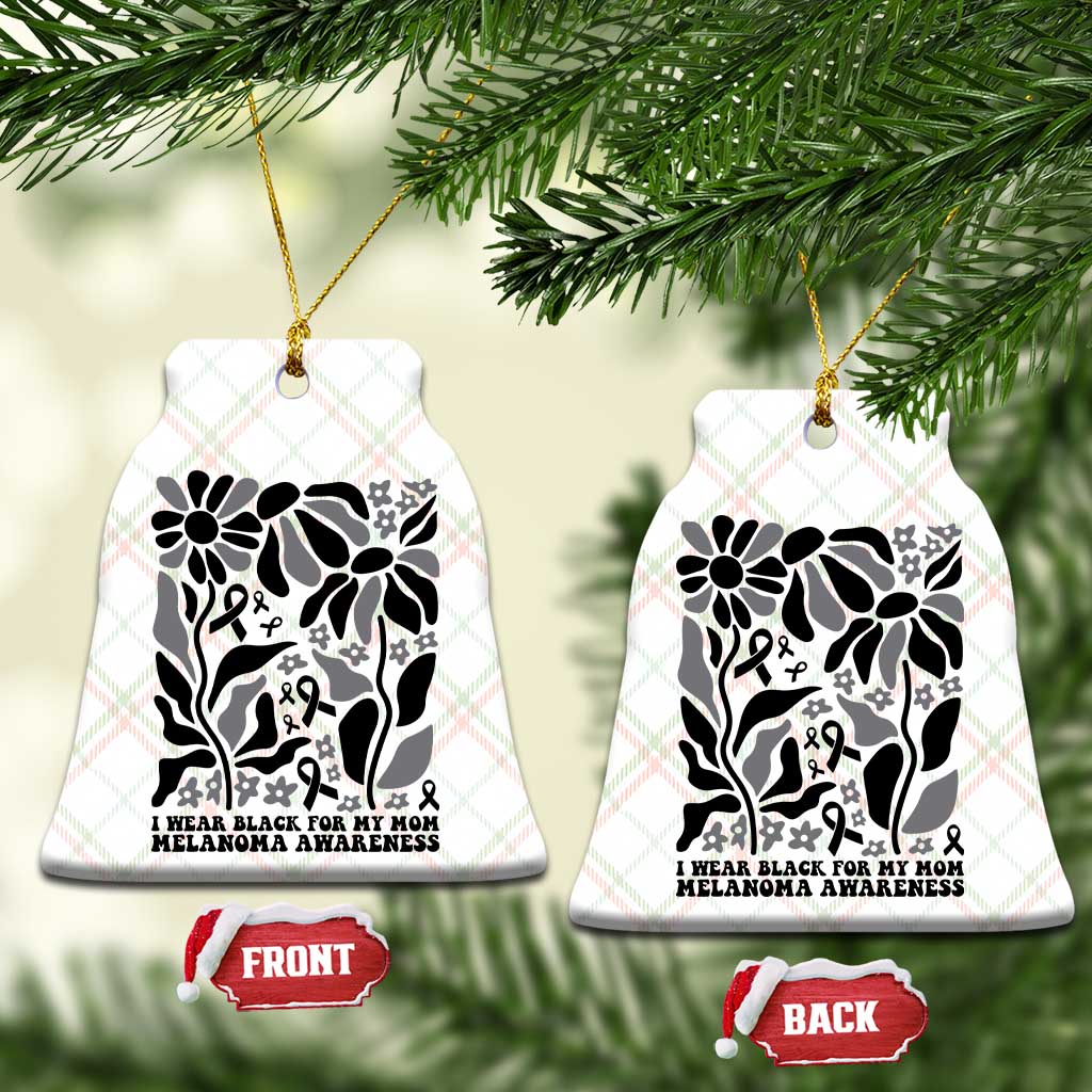 I Wear Black For My Mom Ceramic Ornament Melanoma Support Squad