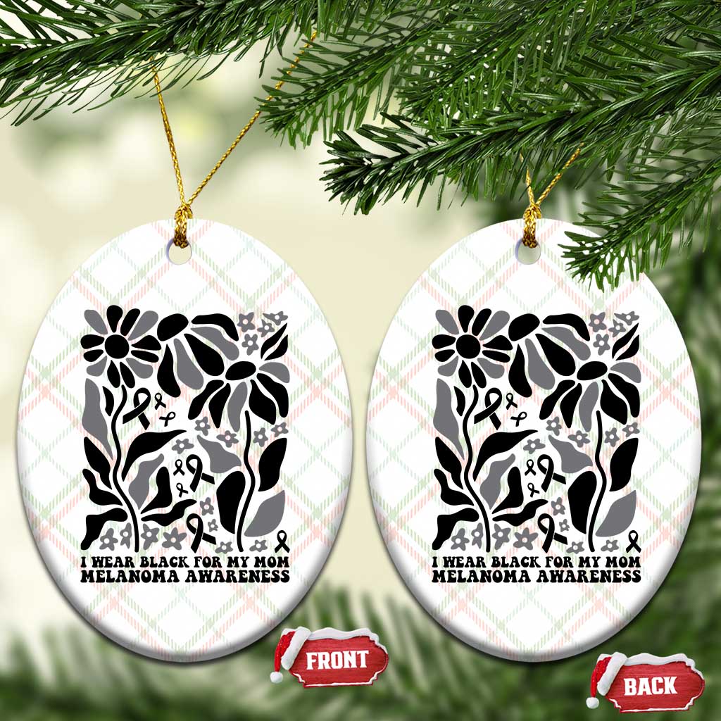 I Wear Black For My Mom Ceramic Ornament Melanoma Support Squad