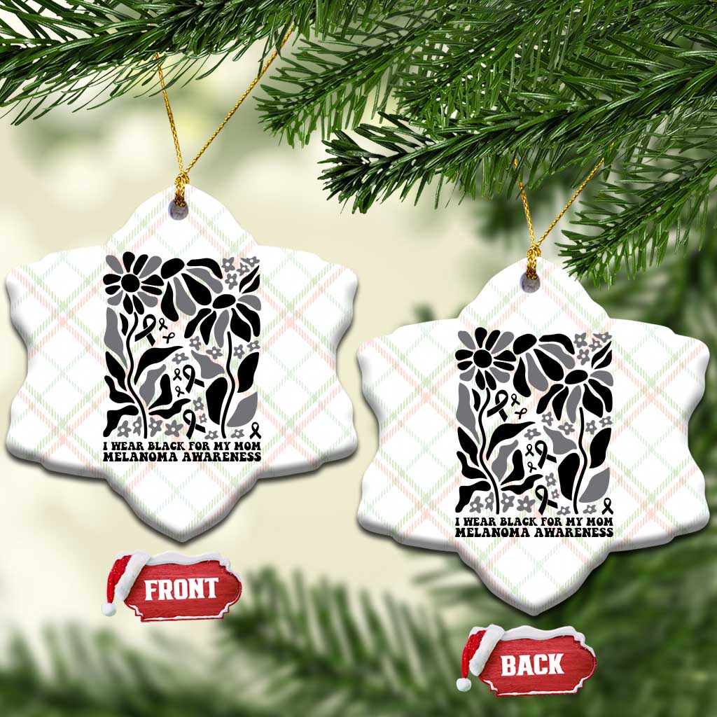 I Wear Black For My Mom Ceramic Ornament Melanoma Support Squad