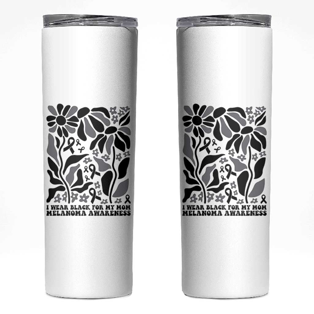 I Wear Black For My Mom Skinny Tumbler Melanoma Support Squad