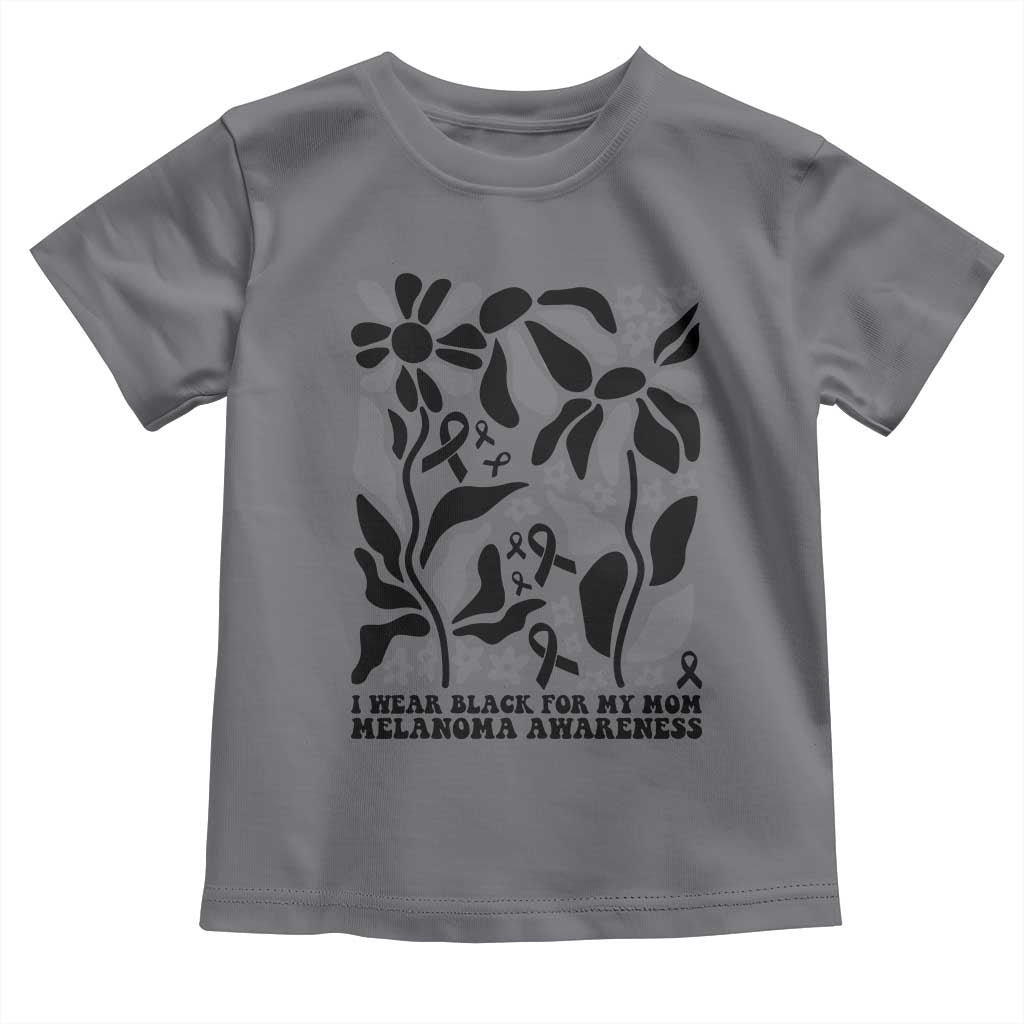 I Wear Black For My Mom Toddler T Shirt Melanoma Support Squad