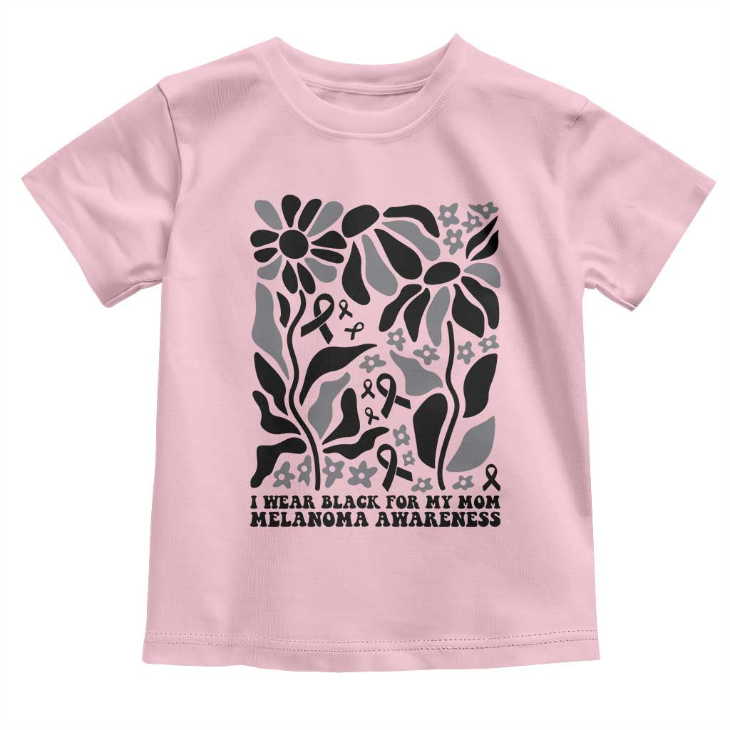 I Wear Black For My Mom Toddler T Shirt Melanoma Support Squad