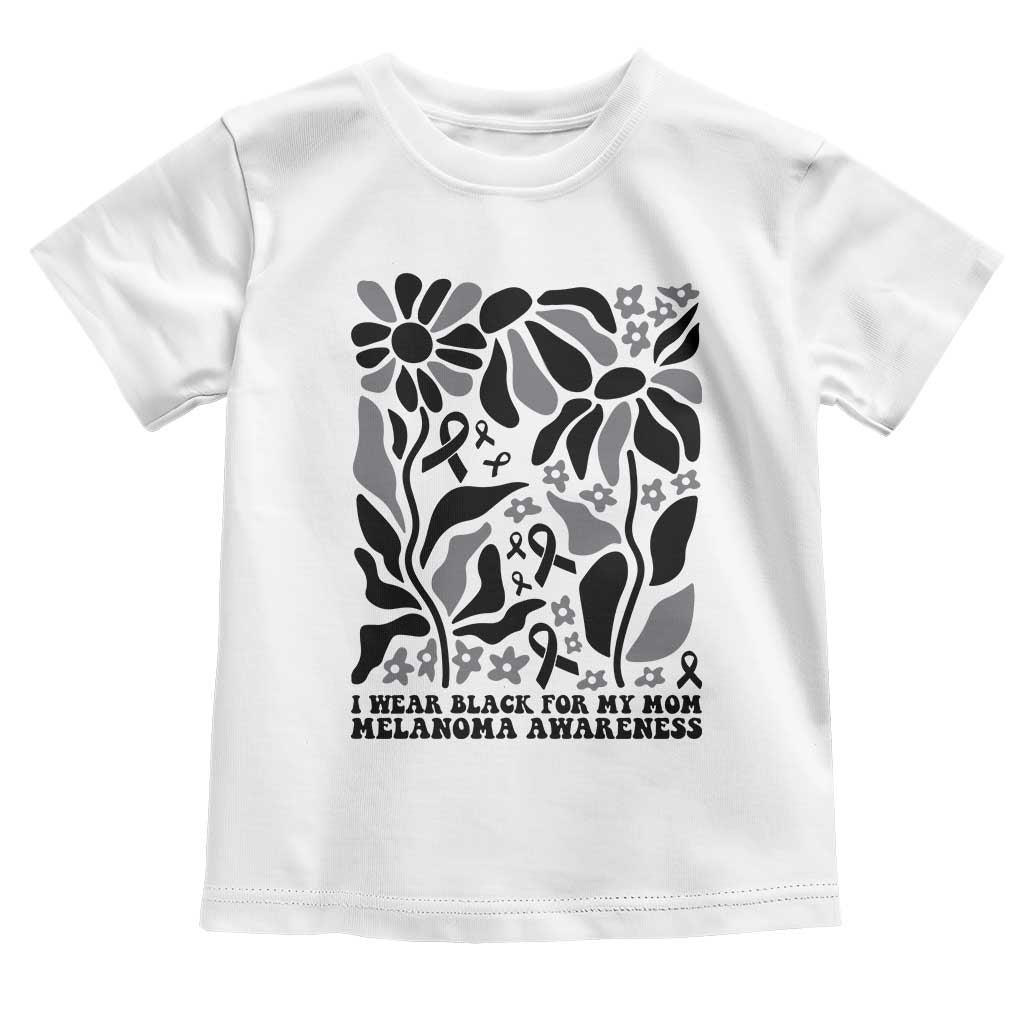 I Wear Black For My Mom Toddler T Shirt Melanoma Support Squad