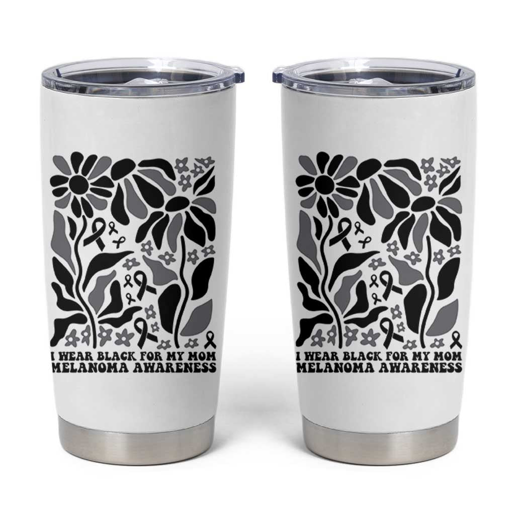 I Wear Black For My Mom Tumbler Cup Melanoma Support Squad