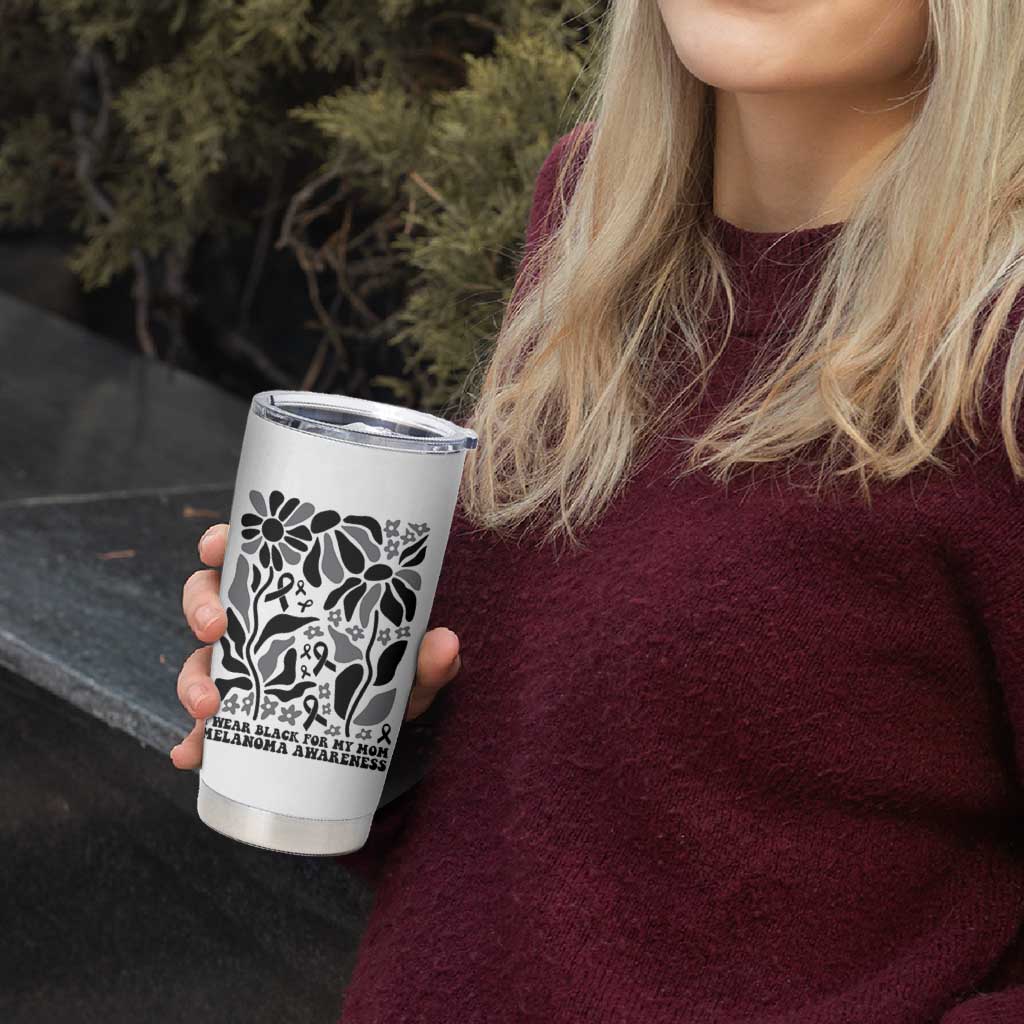 I Wear Black For My Mom Tumbler Cup Melanoma Support Squad