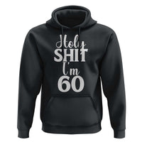 Personalized 60th Birthday Party Hoodie Custom Number Bday Holy Shit I Am 60