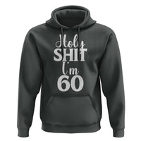Personalized 60th Birthday Party Hoodie Custom Number Bday Holy Shit I Am 60