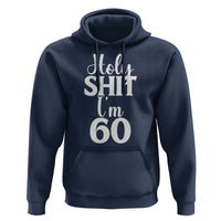 Personalized 60th Birthday Party Hoodie Custom Number Bday Holy Shit I Am 60