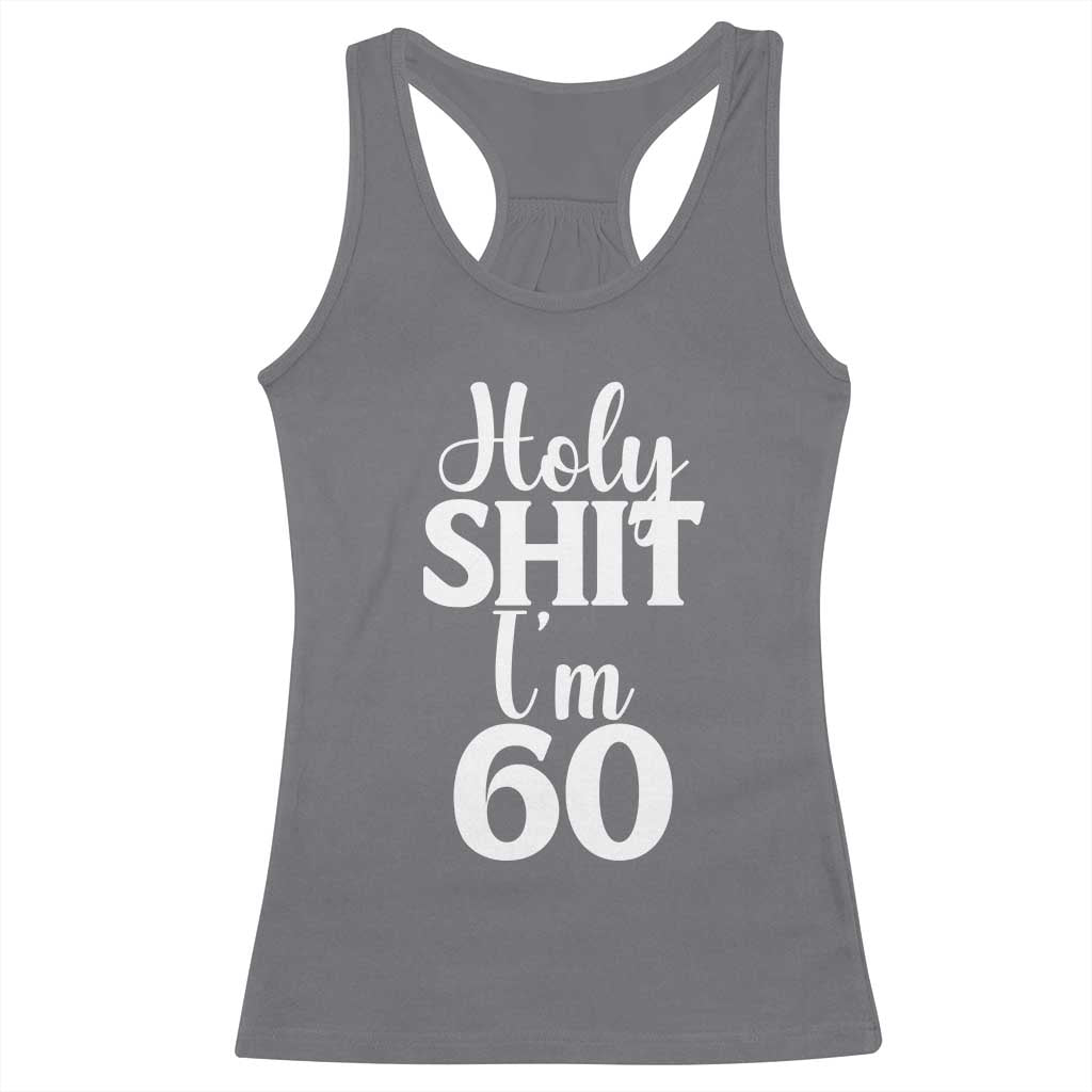 Personalized 60th Birthday Party Racerback Tank Top Custom Number Bday Holy Shit I Am 60