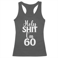 Personalized 60th Birthday Party Racerback Tank Top Custom Number Bday Holy Shit I Am 60