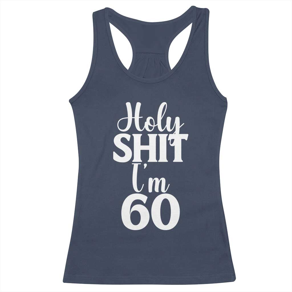 Personalized 60th Birthday Party Racerback Tank Top Custom Number Bday Holy Shit I Am 60