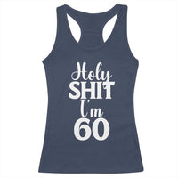 Personalized 60th Birthday Party Racerback Tank Top Custom Number Bday Holy Shit I Am 60