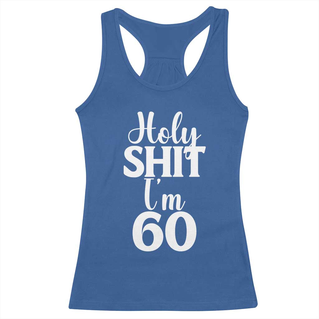Personalized 60th Birthday Party Racerback Tank Top Custom Number Bday Holy Shit I Am 60