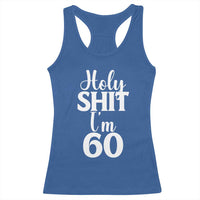 Personalized 60th Birthday Party Racerback Tank Top Custom Number Bday Holy Shit I Am 60