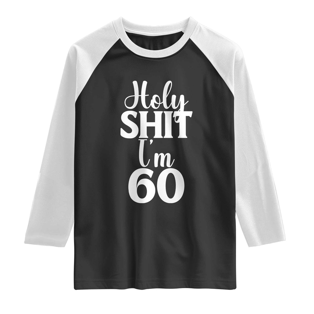 Personalized 60th Birthday Party Raglan Shirt Custom Number Bday Holy Shit I Am 60