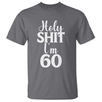 Personalized 60th Birthday Party T Shirt Custom Number Bday Holy Shit I Am 60