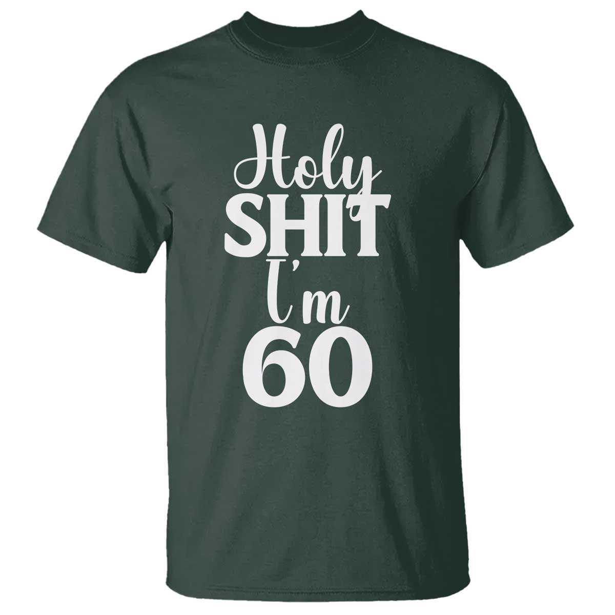 Personalized 60th Birthday Party T Shirt Custom Number Bday Holy Shit I Am 60