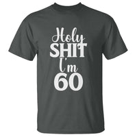 Personalized 60th Birthday Party T Shirt Custom Number Bday Holy Shit I Am 60
