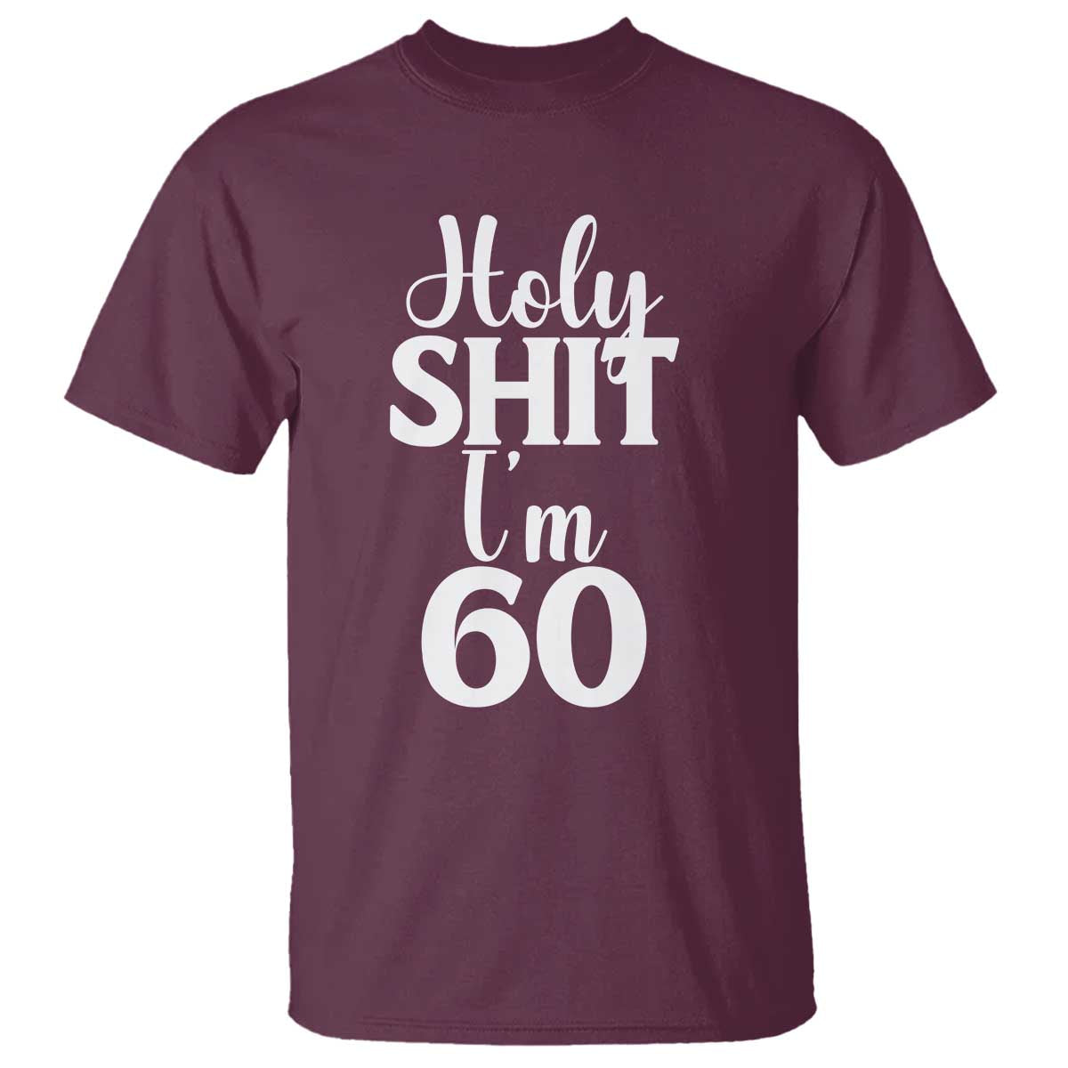 Personalized 60th Birthday Party T Shirt Custom Number Bday Holy Shit I Am 60